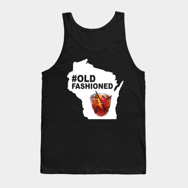 #OldFashioned Funny Wisconsin Old Fashioned Tank Top by KevinWillms1